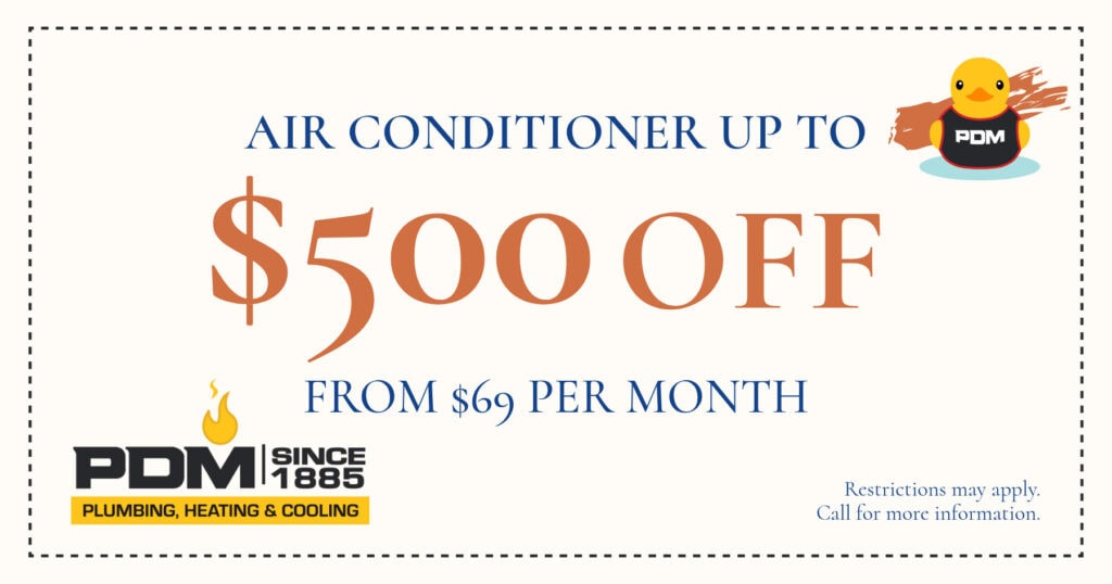 AIR CONDITIONER UP TO$500 OFF FROM $69 PER MONTH. Restrictions may apply. Call for more information.